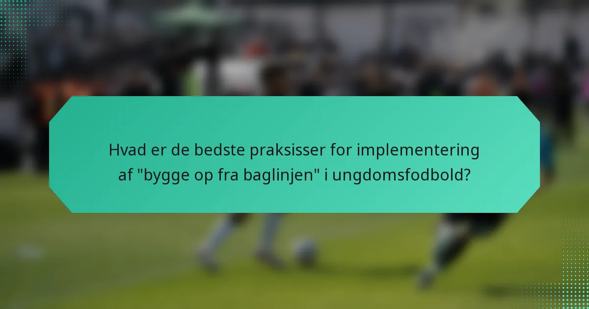 Hvad er de bedste praksisser for implementering af 